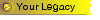 Your Legacy